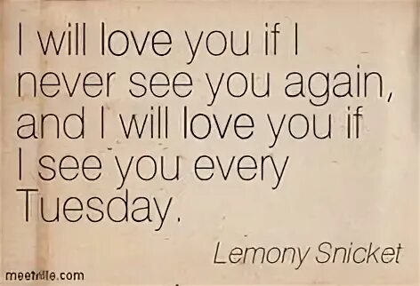 Never see me again. Nice to see you again. lemony snicket quotes. nice to see you again перевод. открытка see you again.