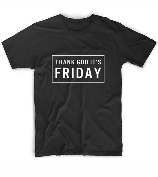 It s friday it s sunday. Футболка thanks. футболка tgif. thanks god for friday. футболка its friday.