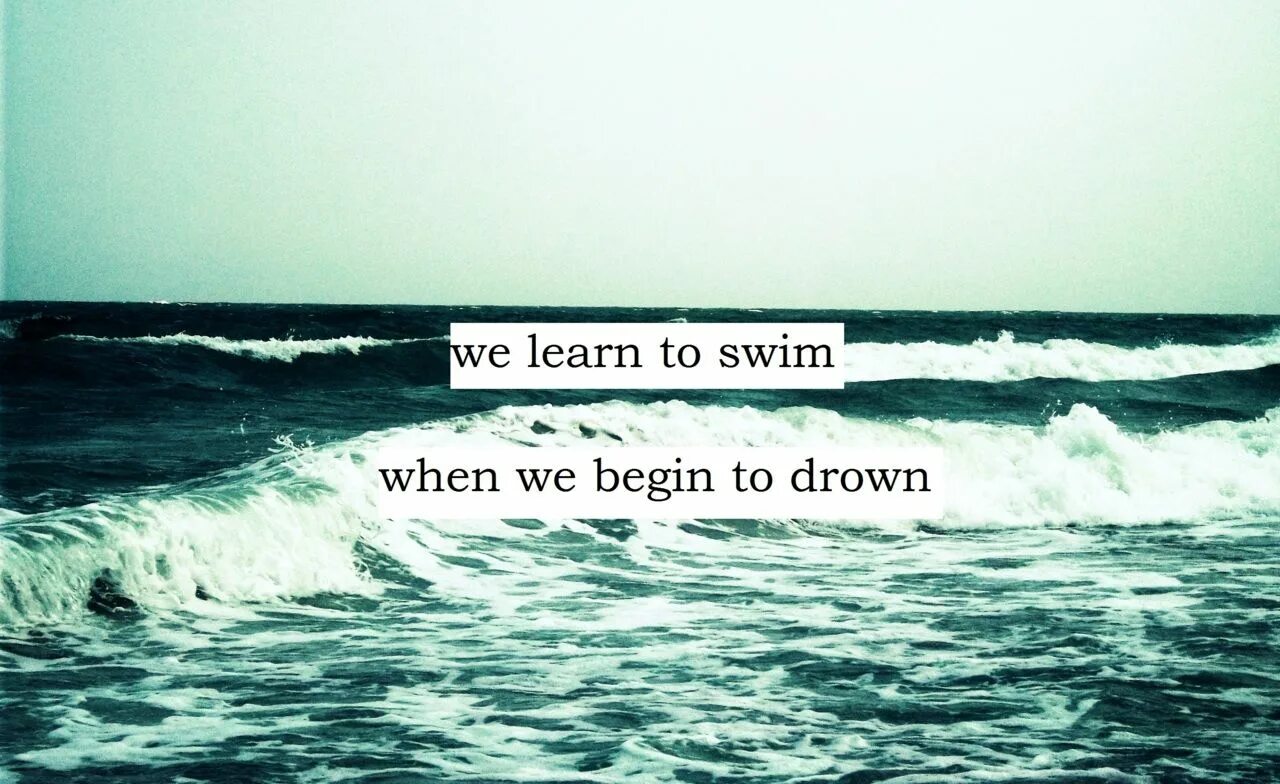 Who you to swim. I want to be the sea and drown people перевод. just go for a swim when you are drained.