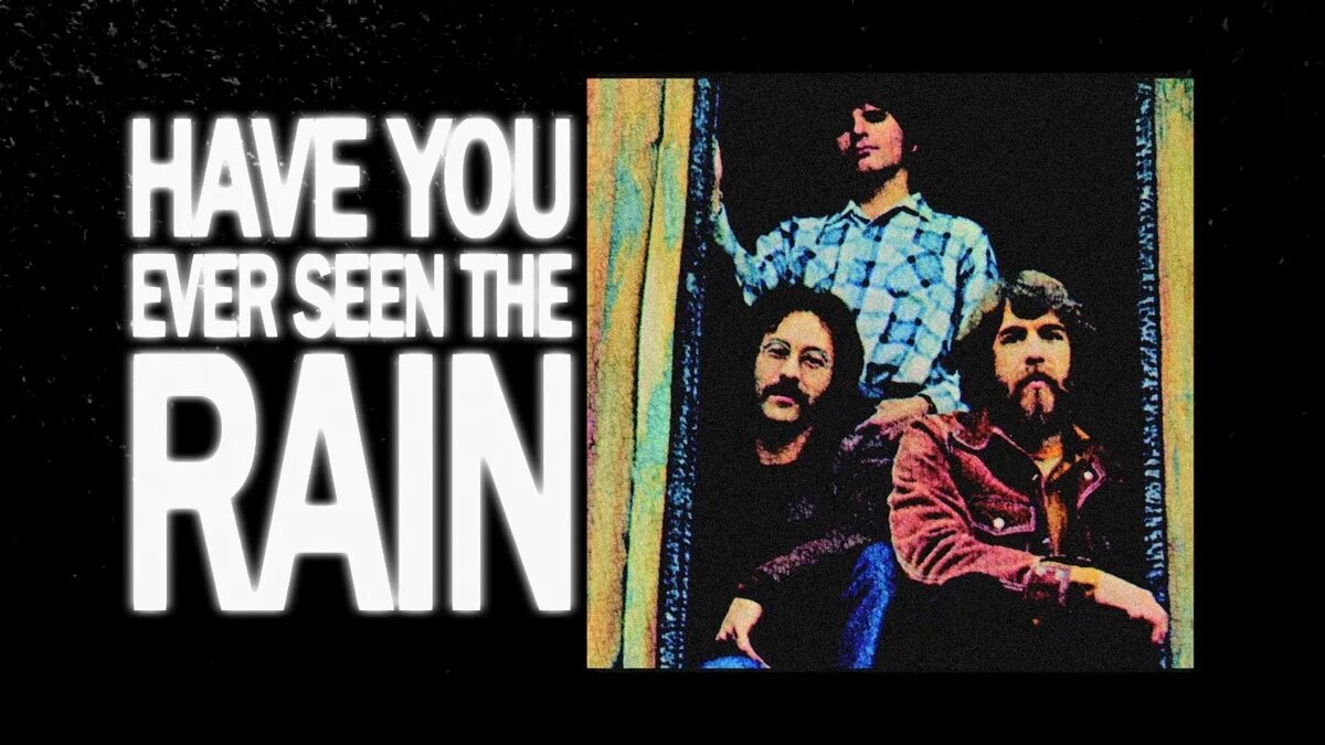 Группа Creedence Clearwater Revival. Have you ever seen the Rain. Have you ever seen the Rain? От Creedence Clearwater Revival. John Fogerty - (Creedence Clearwater Revival) - ”have you ever seen the Rain. Creedence clearwater rain