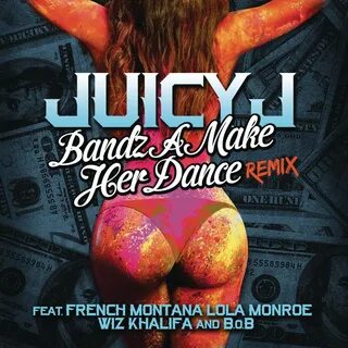 Bandz a Make Her Dance (Remix) feat. 