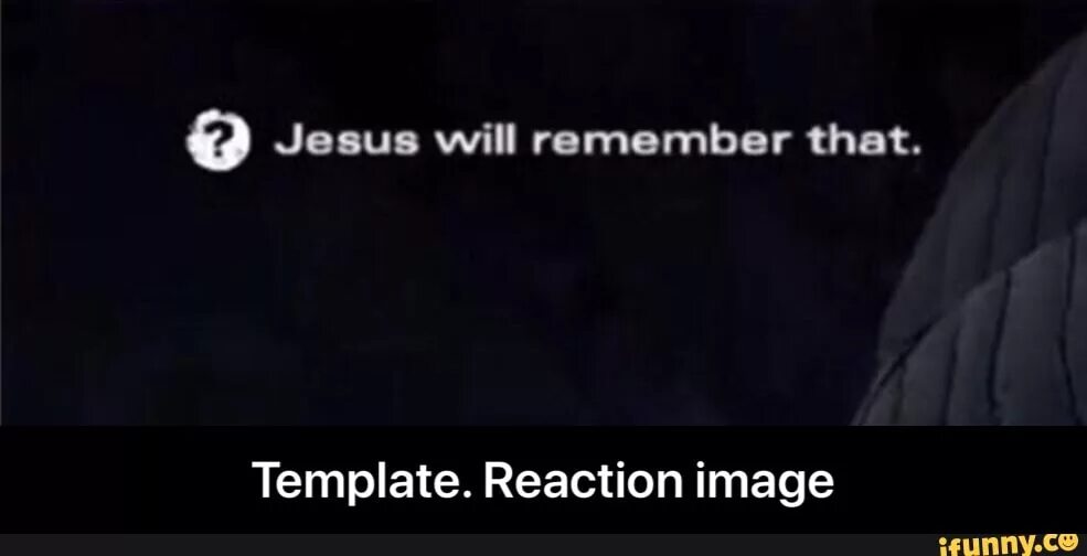 He will remember that meme. Jesus will remember meme. Will remember that meme Generator. Рабочее зеркало remember remember get