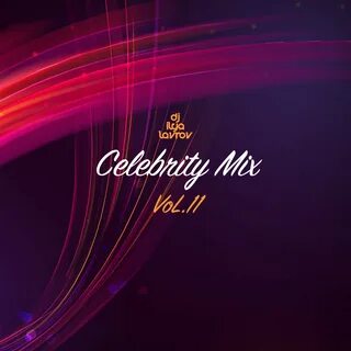 DJ ILYA LAVROV - CELEBRITY MIX (vol.11) - DJ ILYA LAVROV - Подкаст.