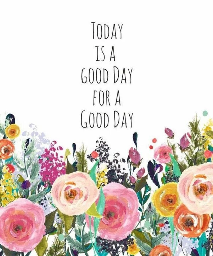 It is also a good. Its a good day to have a good day. надпись today is a good day. картинка today is a good day. цветы good day.
