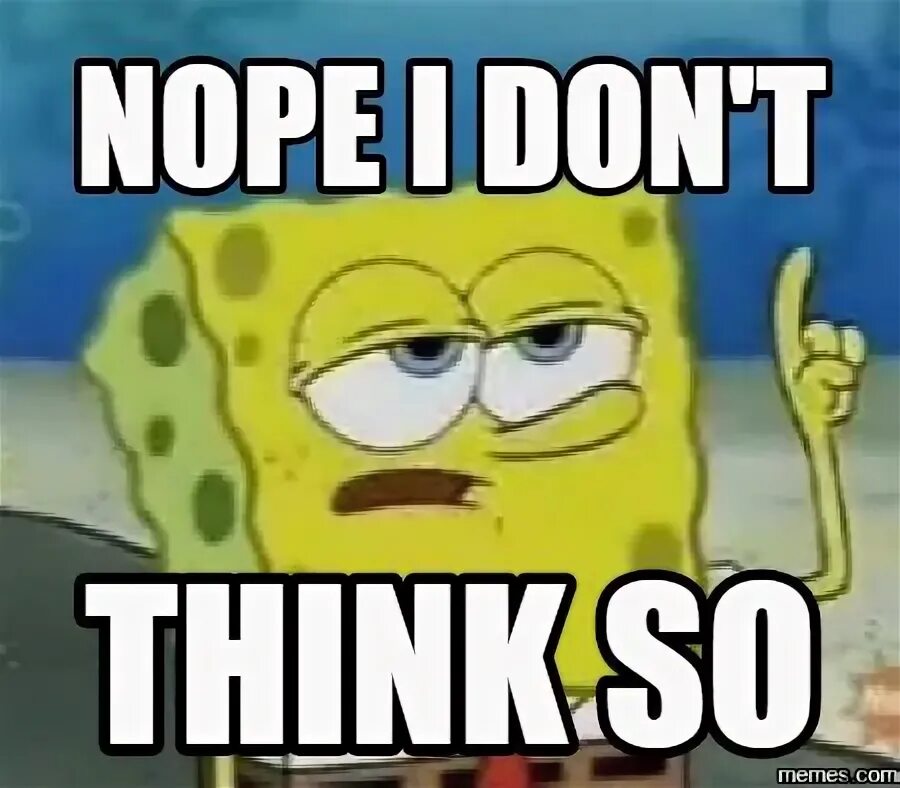 I don t think john. Nope мем. i think so. i dont think so мем. i don&#039;t think.