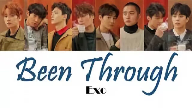 Exo been through. Exo been through