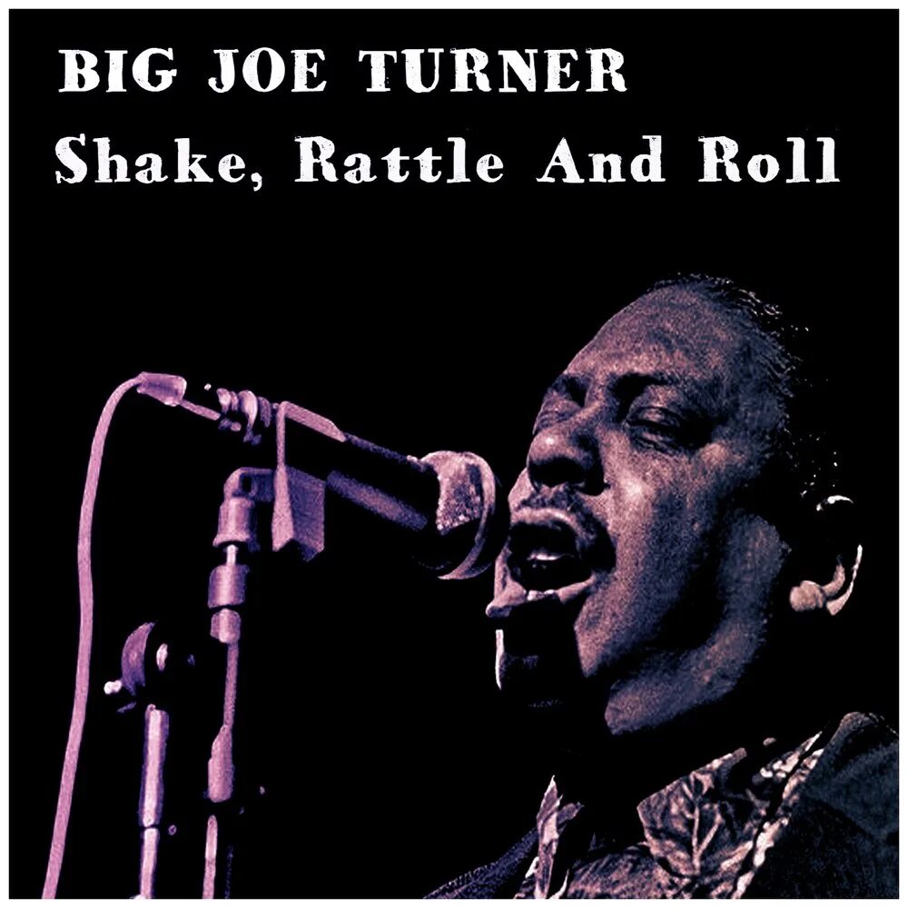 Shake rattle roll extreme. Биг Джо Тернер. Shake, Rattle and Roll Биг Джо тёрнер. Биг Джо Тернер силуэт. Big Joe Turner the Blues collection.