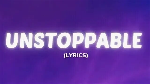 Unstoppable текст. Sia unstoppable lyrics. Sia unstoppable. Sia unstoppable. Unstoppable sia текст.