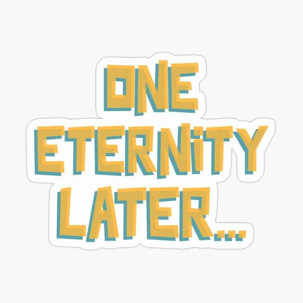 Af1 eternity looping. One eternity later. one eternity later spongebob. мем eternity later. one eternity later meme.