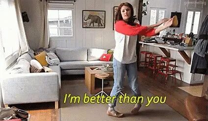 I am better than you