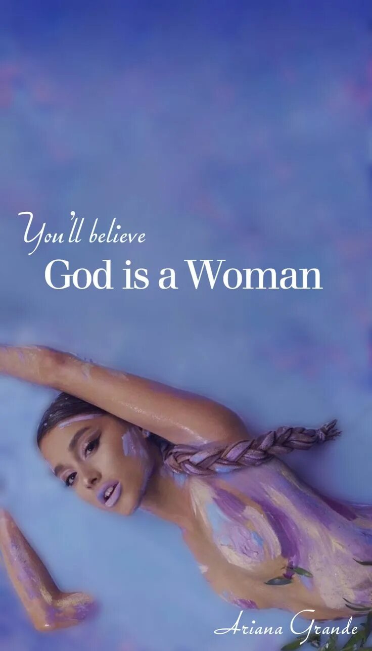 Ariana grande is a woman. God is a woman обои.