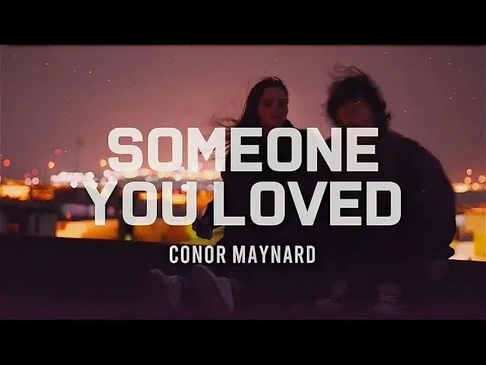 Someone you loved conor maynard. Conor Maynard - someone you Loved. Conor Maynard someone you Loved текст. Conor Maynard someone you Loved - Ноты.