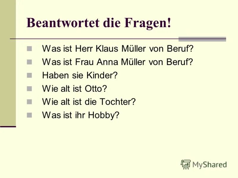 Beantwortet die Fragen 5 класс. Was ist Herre Klaus Muller von Beruf? Ответ на вопрос. Wie alt ist er как ответить. Wie alt ist Sie перевод с немецкого.