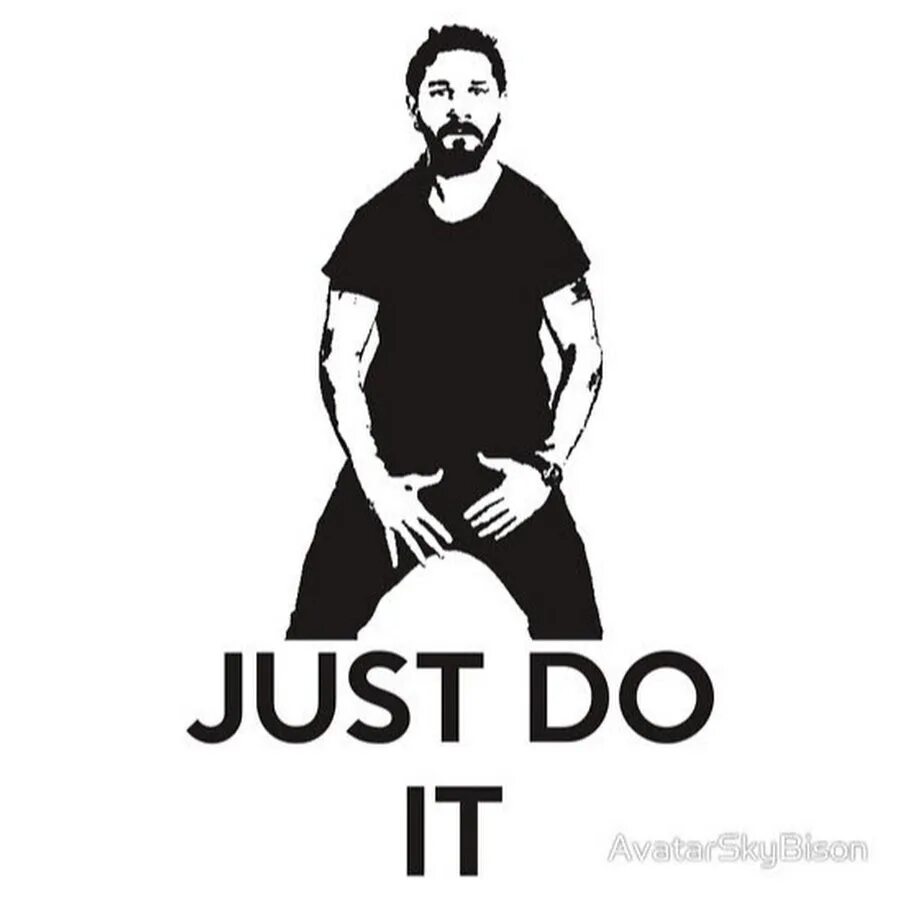 Шайа ЛАБАФ Джаст Ду ИТ. Шайа ЛАБАФ just do. Шайа ЛАБАФ do it. Just do it Мем. Just do it game