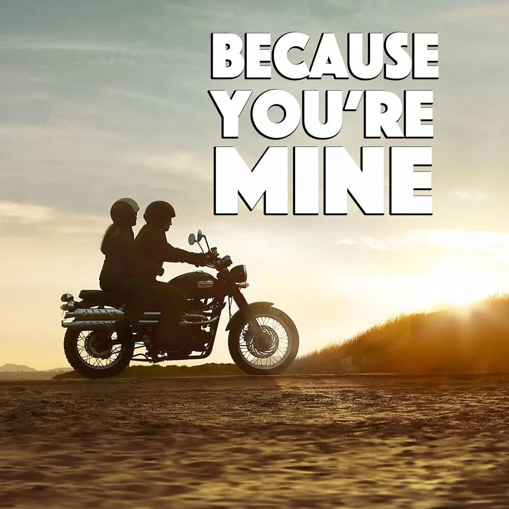 Because you re mine