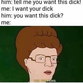 yes the penis king of the hill - him tell me you want this dick! me I want your...