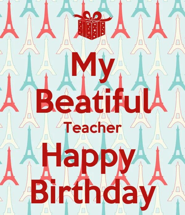 Открытка happy birthday teacher. Happy birthday teacher. Happy birthday my dear teacher. Открытки happy birthday учителю. Открытка happy birthday teacher.
