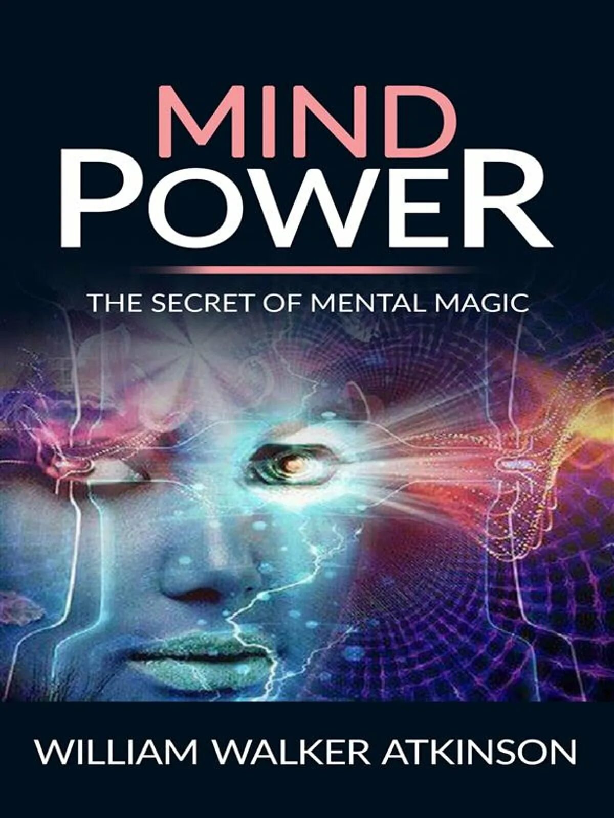 Уильям уокер книги. Mind Power. Mind Power into the 21st Century. Mind Power институт. Кибалион Уильям Уокер Аткинсон книга.