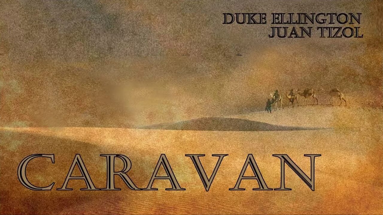 Дюк эллингтон караван. “Caravan” (Juan Tizol/Duke Ellington). Caravan Дюка Эллингтона. Хуан Тизол Караван.