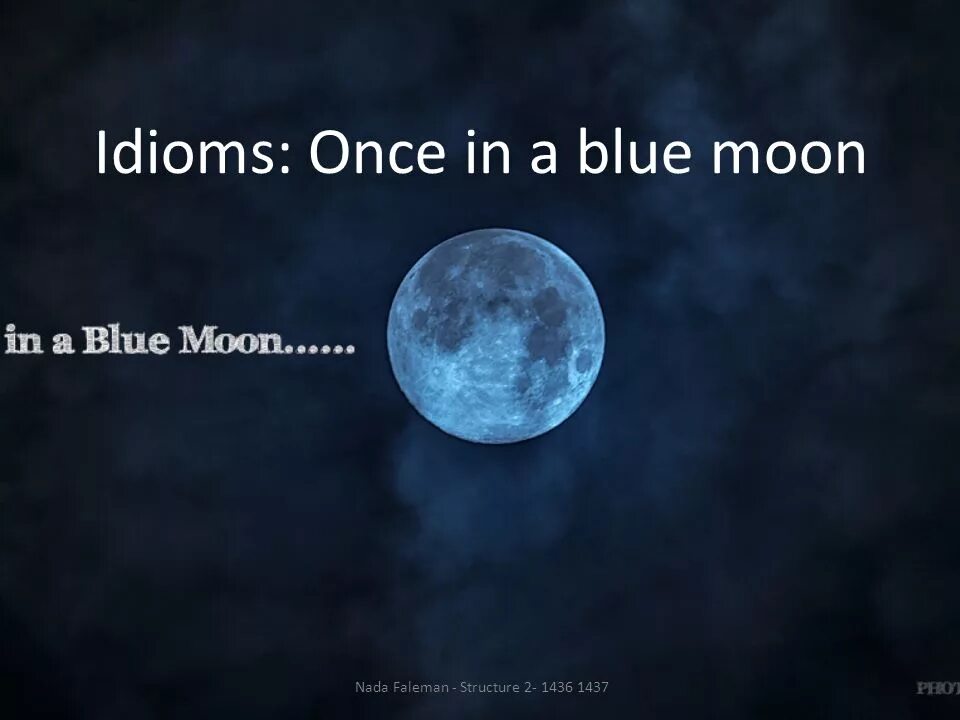 Moon idioms. Once in a Blue Moon. Голубая Луна. Blue Moon идиома. Once in a Blue Moon idiom.