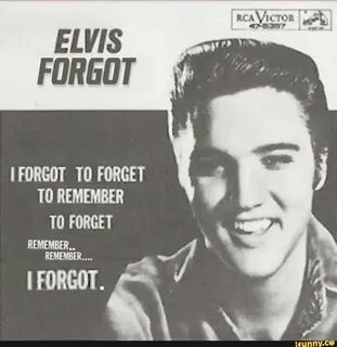 I forgot to remember to forget
