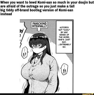 When you want to lewd Komi-san so much in your doujin but are afraid of the outr