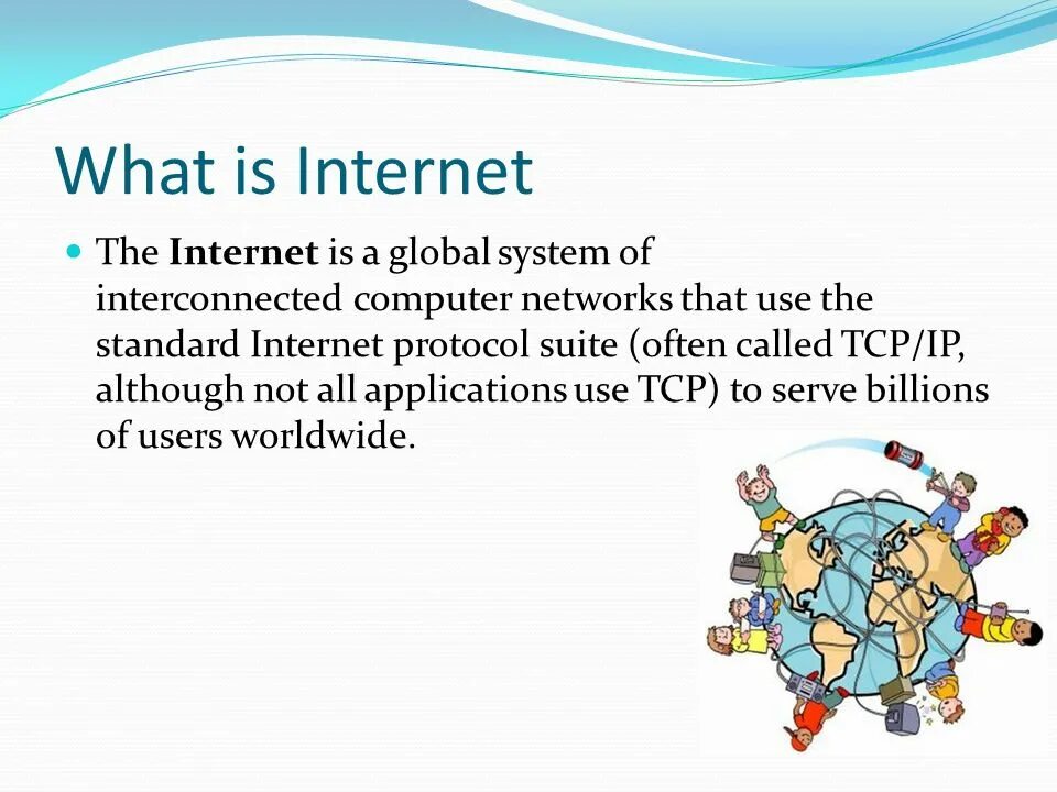 Internet what. What is the Internet for?. Internet is. Information about Internet. Internet is a global