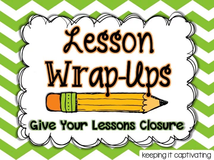 Lesson up my lessons. Learning wrap ups. lesson closing activities.