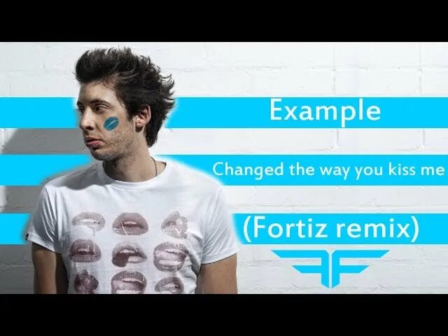 Example change the way. Example changed the way you kiss me. you change the way you kiss me. example changed the way. example - changed the way you kiss me (mike candys remix).