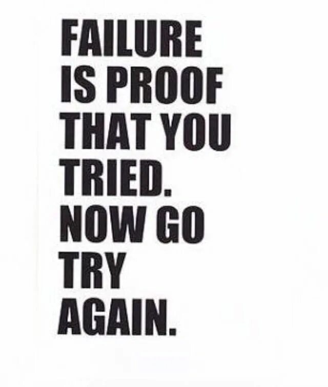 That you need to try. Try now перевод. mistakes are proof that you&#039;re trying. - jennifer lim. if you are failing now and again. try again.