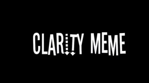 Clarity meme