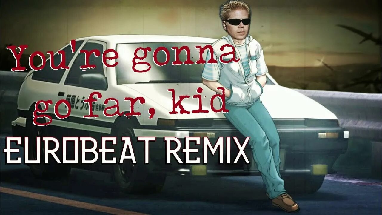 Go that far. The offspring you&#039;re gonna go far, kid обложка. q eurobeat remix. you re go far kid. you gonna go far kid.