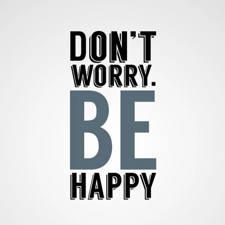Don t w. Мотивационные обои. надпись don&#039;t worry be happy. don&#039;t worry be happy картинки. надпись донт вори би хэппи.