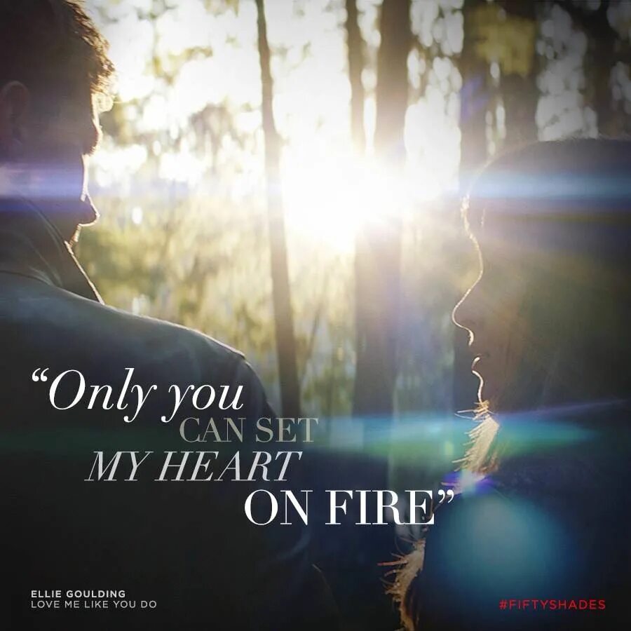Only you in my heart. Love me like you do 50 оттенков. любовь серого оттенка цитаты. ellie goulding love me like you do. you set my heart on fire.