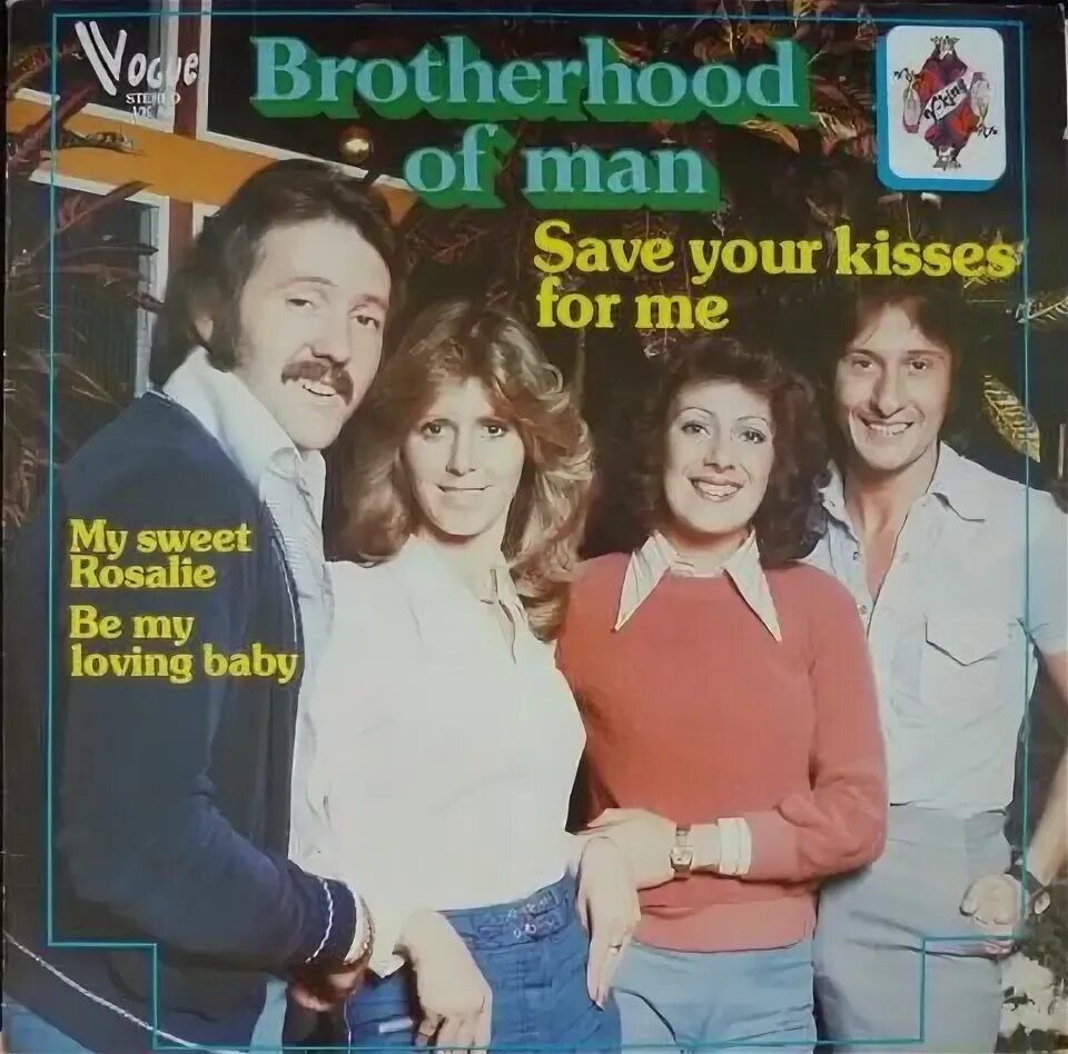 Brotherhood of man save your kisses for me. Brotherhood of man save your kisses for me. Kisses for me. Brotherhood of man save your kisses for me. Your kisses for me.