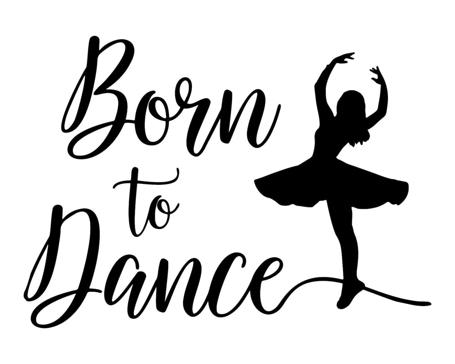 Born to dance. Танцы надпись. Красивая надпись танцы. Dance надпись. Тату танцы надписи.