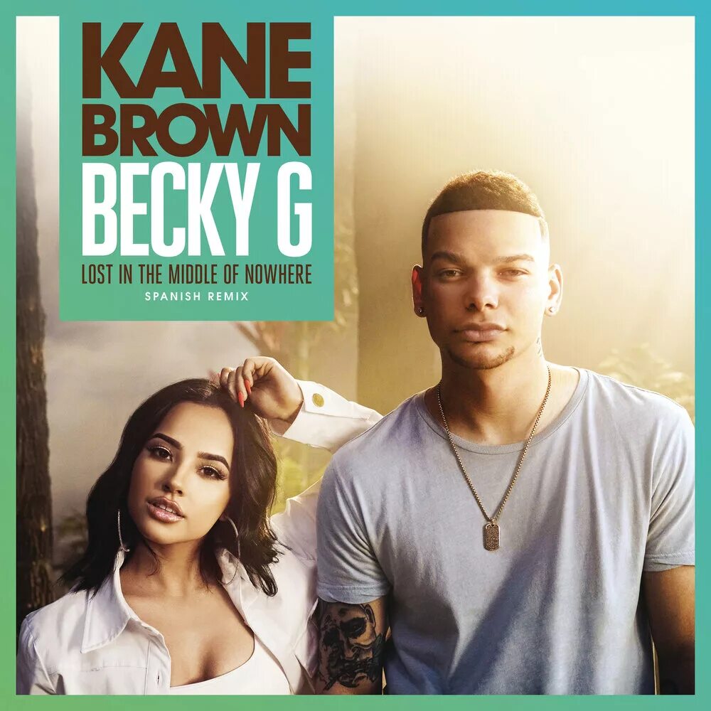 In the middle of nowhere. Бекки Браун. Becky g Kane Brown. Lost in the Middle of Nowhere Becky g. Lost in the Middle of Nowhere (feat. Becky g).