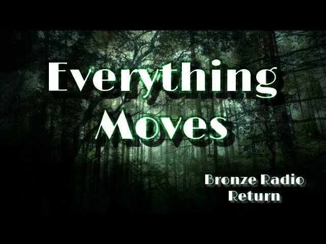 Everything moves Bronze Radio Return. Everything moves. Bronze Radio Return. Everything moves текст.