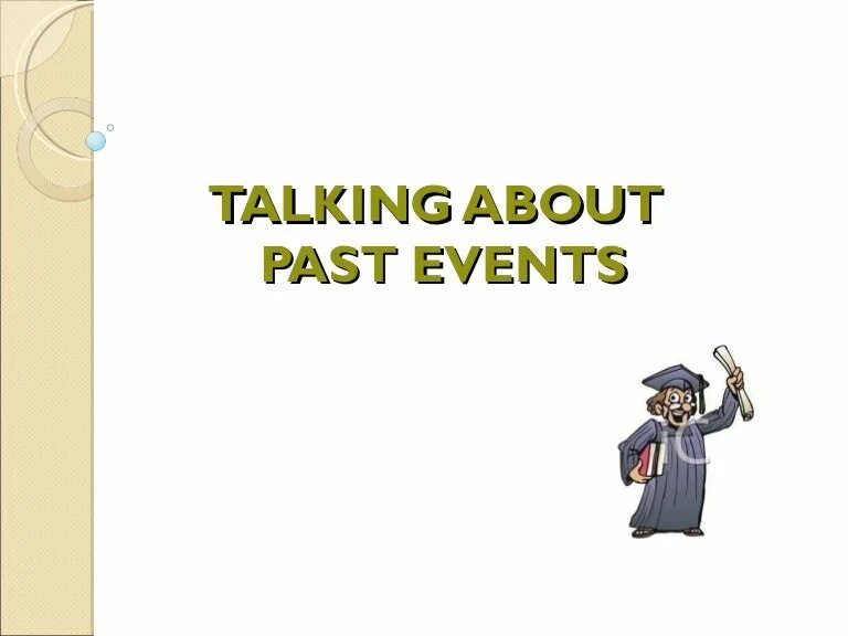 Talking about the past. Past events. Talk about events in the past. Talking about the past ppt. Talk в past