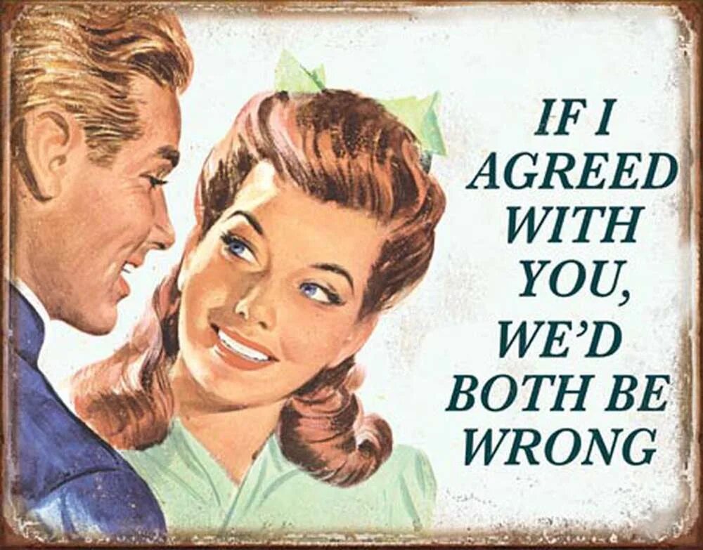Both is wrong. I agree with you знак. i don&#039;t agree with you. sarcasm now being served daily. we both we are both.