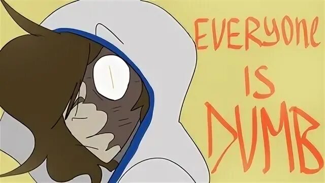 Everyone is dumb speed up. Everyone is dumb. everyone is dumb anoood2000. mineshield sexd. anoob 2000 everyone is dumb meme.