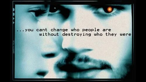 You cant change me. The butterfly effect close your eyes and think about that boy..