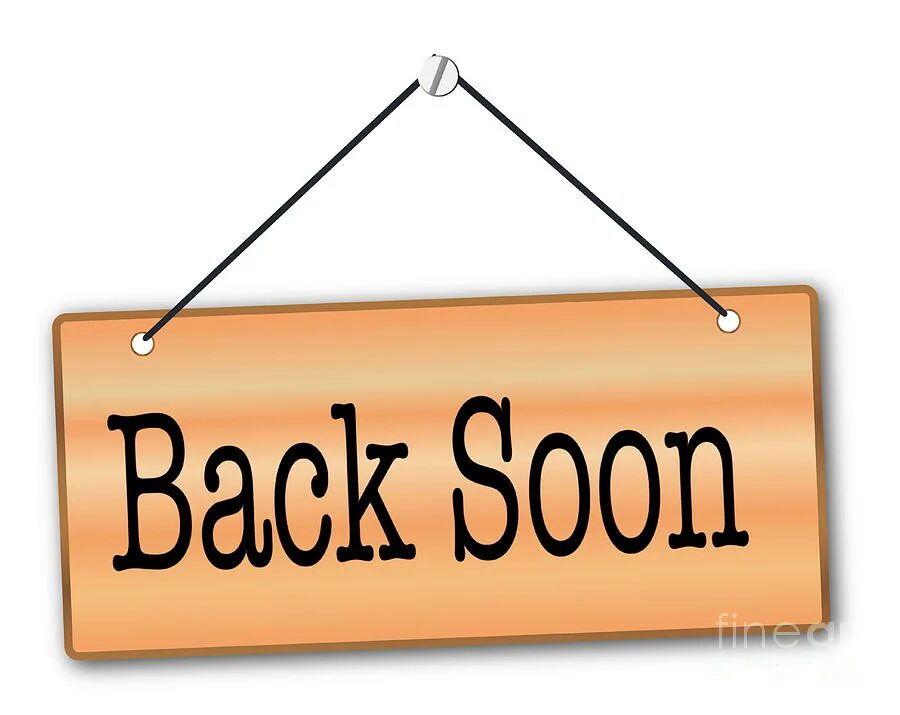 Expected soon. Back soon. знак скоро вернусь. back soon art. картинка be back soon.