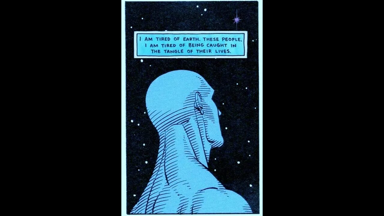 David was tired of the noise. Dr manhattan i tired of earth. i am tired of earth хранители. im tired of earth these people. dr manhattan i&#039;m tired.