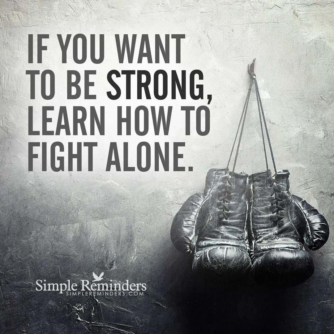 I want to be strong. Мотивирующие цитаты. Обои be strong. Learn to Fight Alone. To be strong.