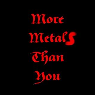 More metals