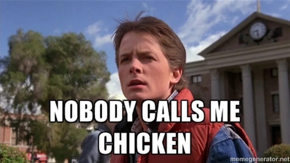 I don t call. Nobody calls me chicken назад в будущее. чикен макфлай. струсил макфлай. марти макфлай цыпленок.