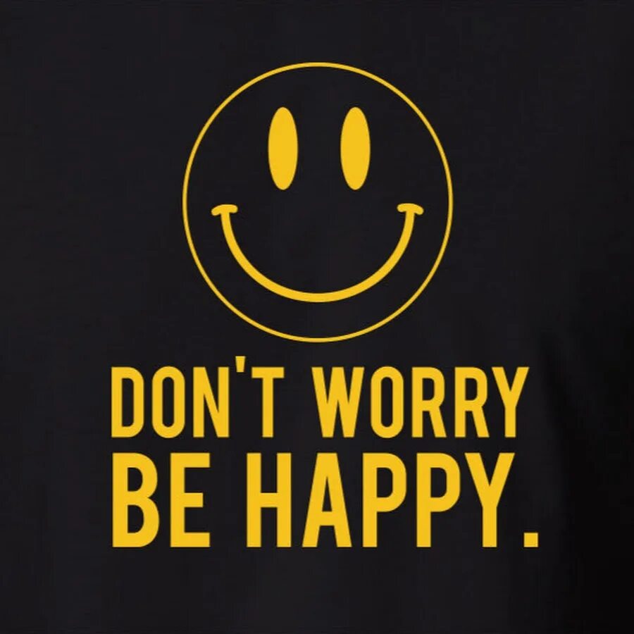 Im worry. Надпись don't worry be Happy. Донт вори би Хэппи. Don't worry be Happy картинки. Don`t worry be Happy перевод.