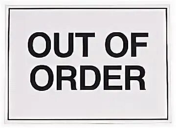 Order org. Out of order. Sorry out of order. Указатель out of order. Lift is out of order.