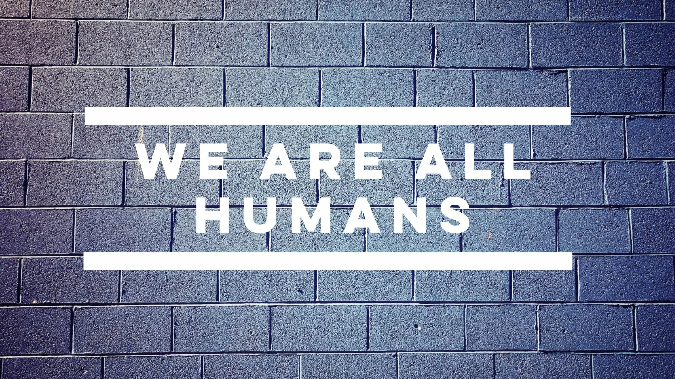 We are all Human. We are Human beings. We are обои. Are humans necessary